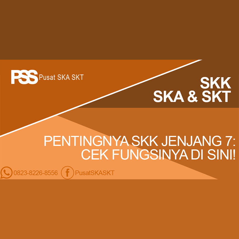Pentingnya SKK Jenjang 7 Cek Fungsinya Di Sini!