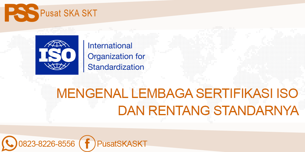 Mengenal Lembaga Sertifikasi ISO Dan Rentang Standarnya - PusatSKK.com