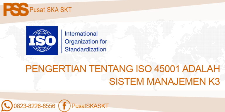 Pengertian Tentang ISO 45001 Adalah Sistem Manajemen K3