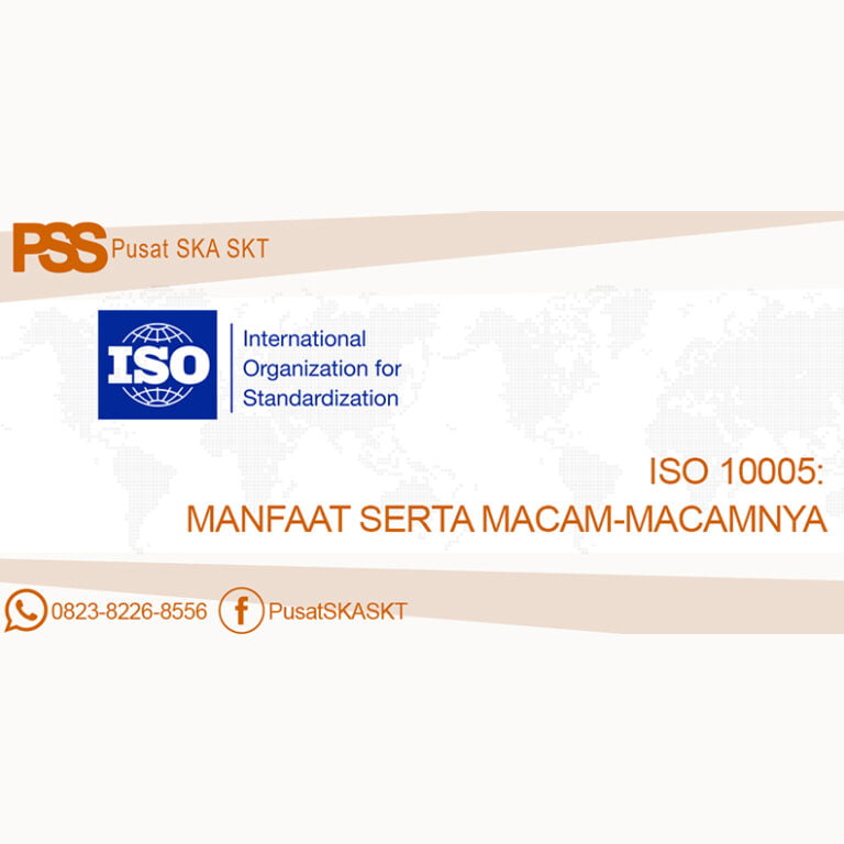 ISO 10005 Manfaat Serta Macam-Macamnya