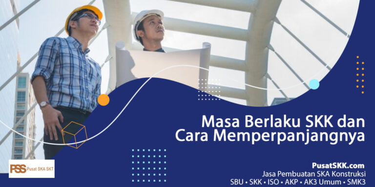 Masa Berlaku SKK dan Cara Memperpanjangnya
