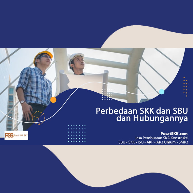Perbedaan SKK dan SBU dan Hubungannya