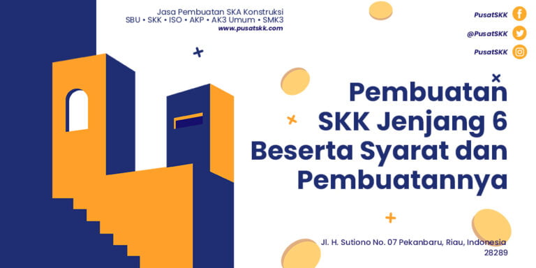 Pembuatan SKK Jenjang 6 Beserta Syarat dan Pembuatan yang Perlu Diketahui