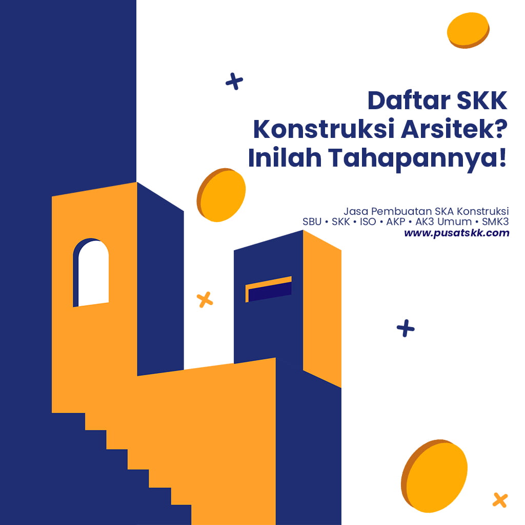 Daftar SKK Konstruksi Arsitek? Inilah Tahapannya!