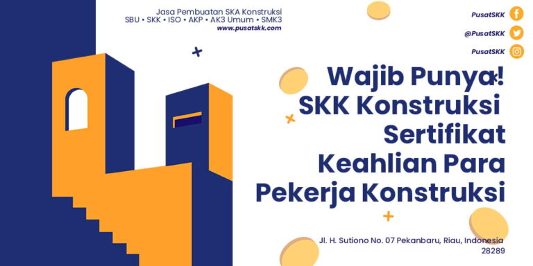 Wajib Punya SKK Konstruksi Sertifikat Keahlian Para Pekerja Konstruksi