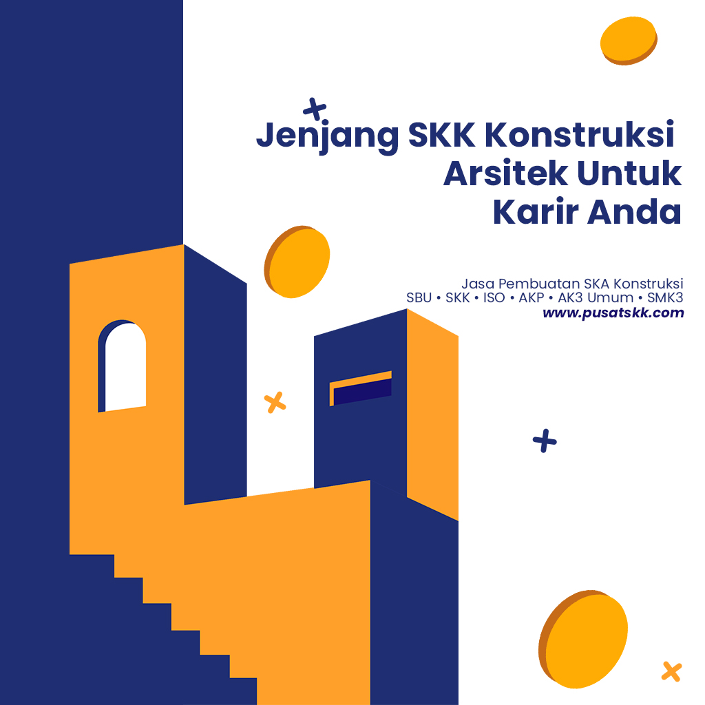Penjelasan Lengkap Tentang Jenjang SKK Konstruksi
