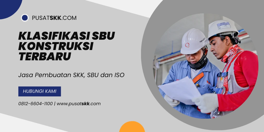 Klasifikasi SBU Konstruksi Terbaru dan Ruang Lingkupnya