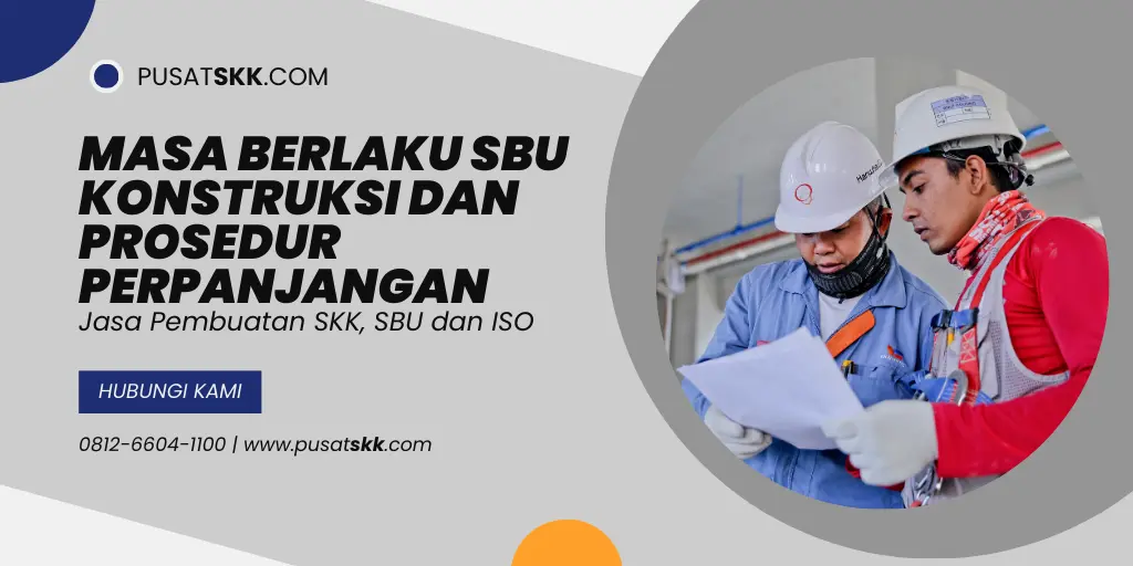 Masa Berlaku SBU Konstruksi dan Prosedur Perpanjangan