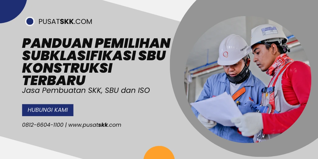 Panduan Pemilihan Subklasifikasi SBU Konstruksi Terbaru