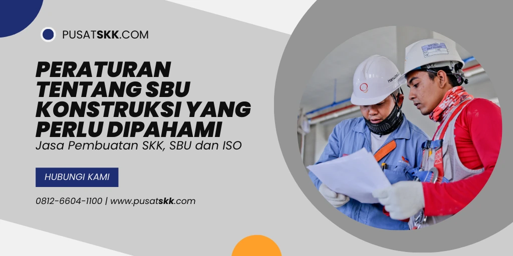 Peraturan Tentang SBU Konstruksi yang Perlu Dipahami