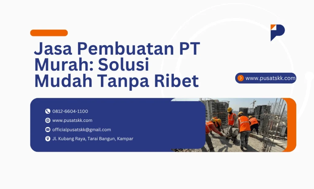 Jasa Pembuatan PT Murah, Solusi Mudah untuk Mendirikan PT Tanpa Ribet Jasa Pembuatan PT Murah, Solusi Mudah untuk Mendirikan PT Tanpa Ribet